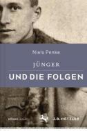 Jünger und die Folgen di Niels Penke edito da Metzler Verlag, J.B.