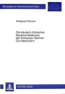 Die deutsch-türkischen Sprachenbalancen bei türkischen Berliner Grundschülern di Wolfgang Preibusch edito da Lang, Peter GmbH