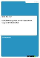 Globalisierung der Kommunikation und Gegenöffentlichkeiten di Linda Weidner edito da GRIN Publishing