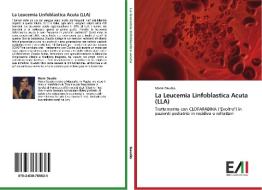 La Leucemia Linfoblastica Acuta (LLA) di Maria Gaudio edito da Edizioni Accademiche Italiane