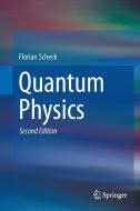 Quantum Physics di Florian Scheck edito da Springer-Verlag GmbH