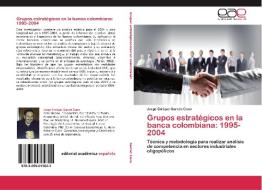 Grupos estratégicos en la banca colombiana: 1995-2004 di Jorge Enrique Garcés Cano edito da EAE