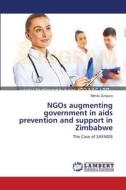 NGOs augmenting government in aids prevention and support in Zimbabwe di Mervis Zungura edito da LAP Lambert Academic Publishing