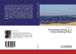 A Qualitative Study of a Green Building Policy di Eltressa Spencer edito da LAP Lambert Academic Publishing
