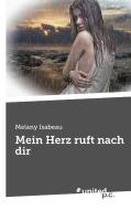 Mein Herz ruft nach dir di Melany Isabeau edito da united p.c. Verlag