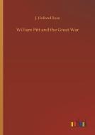 William Pitt and the Great War di J. Holland Rose edito da Outlook Verlag