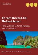 Ab nach Thailand. Der Thailand Report. di Heinz Duthel edito da Books on Demand