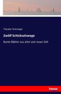 Zwölf Schicksalswege di Theodor Griesinger edito da hansebooks