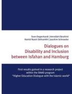 Dialogues on Disability and Inclusion between Isfahan and Hamburg di Sven Degenhardt, Amrollah Ebrahimi, Hamid Nasiri Dehsorkhi, Joachim Schroeder edito da Books on Demand
