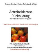 Arteriosklerose Rückbildung naturheilkundlich möglich di Bernhard Weber, Christiane Weber edito da Books on Demand