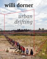 Willi Dorner: Urban Drifting edito da Hatje Cantz