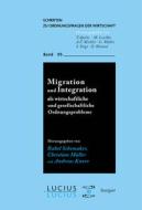 Migration und Integration als wirtschaftliche und gesellschaftliche Ordnungsprobleme edito da Lucius + Lucius
