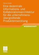 Eine dezentrale Informations- und Kollaborationsarchitektur für die unternehmensübergreifende Produktentwicklung di Patrick Stiefel edito da Vieweg+Teubner Verlag