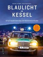 Blaulicht im Kessel di Michael Kühner, Heidi Debschütz edito da Gmeiner Verlag