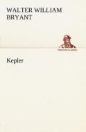 Kepler di Walter W. (Walter William) Bryant edito da TREDITION CLASSICS