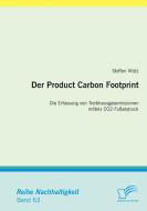 Der Product Carbon Footprint: Die Erfassung von Treibhausgasemissionen mittels CO2-Fußabdruck di Steffen Wütz edito da Diplomica Verlag