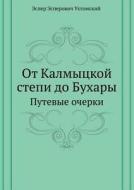 Ot Kalmytskoj Stepi Do Buhary Putevye Ocherki di Esper Esperovich edito da Book On Demand Ltd.