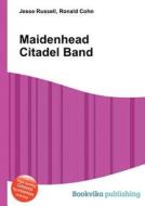 Maidenhead Citadel Band di Jesse Russell, Ronald Cohn edito da Book On Demand Ltd.