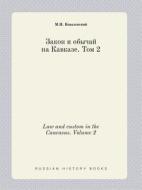 Law And Custom In The Caucasus. Volume 2 di M N Kovalevskij edito da Book On Demand Ltd.