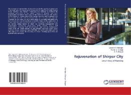 Rejuvenation of Shirpur City di Lomesh S. Mahajan, Monali S. Kirange, S. R. Bhagat edito da LAP LAMBERT Academic Publishing