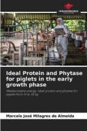 Ideal Protein and Phytase for piglets in the early growth phase di Marcelo José Milagres de Almeida edito da Our Knowledge Publishing