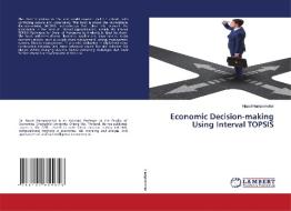 Economic Decision-making Using Interval Topsis di Harnpornchai Napat Harnpornchai edito da Ks Omniscriptum Publishing