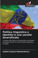 Politica linguistica e identità in una società diversificata di Sophie Kuspert Rakotondrainy edito da Edizioni Sapienza