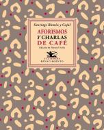 Aforismos y charlas de café di Santiago Ramón Y Cajal edito da Editorial Renacimiento