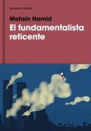 El Fundamentalista Reticente / The Reluctant Fundamentalist di Mohsin Hamid edito da RESERVOIR BOOKS
