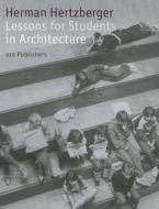 Lessons For Students In Architecture di Herman Hertzberger edito da 010 Uitgeverij