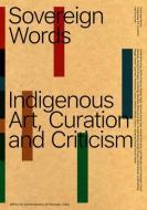Sovereign Words: Indigenous Art, Curation and Criticism edito da VALIZ