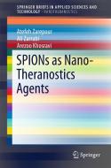 SPIONs as Nano-Theranostics Agents di Atefeh Zarepour edito da Springer