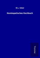 Homöopatisches Kochbuch di W. L. Göbel edito da TP Verone Publishing