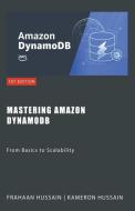 Mastering Amazon DynamoDB di Kameron Hussain, Frahaan Hussain edito da Sonar Publishing