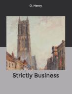 Strictly Business di Henry O. Henry edito da Independently Published