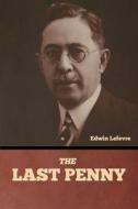 The Last Penny di Edwin Lefevre edito da Bibliotech Press