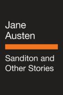 Sanditon and Other Stories di Jane Austen edito da PENGUIN GROUP