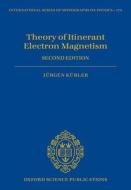 Theory Of Itinerant Electron Magnetism, 2nd Edition di Kubler edito da OUP Oxford