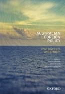 Australian Foreign Policy: Controversies and Debates di Daniel Baldino edito da Oxford University Press Australia