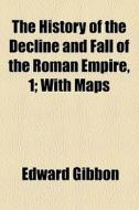 The History Of The Decline And Fall Of The Roman Empire (1841) di Edward Gibbon edito da General Books Llc