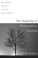Duplicity of Philosophy's Shadow di Elliot R. Wolfson edito da Columbia Univers. Press
