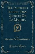 The Ingenious Knight, Don Quixote de la Mancha, Vol. 1 of 3 (Classic Reprint) di Miguel De Cervantes Saavedra edito da Forgotten Books