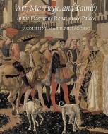 Art, Marriage, And Family In The Florentine Renaissance Palace di Jacqueline Marie Musacchio edito da Yale University Press