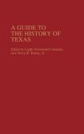 A Guide to the History of Texas edito da Greenwood Press