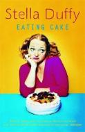 Eating Cake di Stella Duffy edito da Hodder & Stoughton