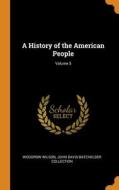 A History Of The American People; Volume 5 di Woodrow Wilson, John Davis Batchelder Collection edito da Franklin Classics