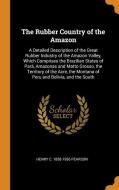 The Rubber Country Of The Amazon di Henry C 1858-1936 Pearson edito da Franklin Classics Trade Press