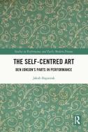 The Self-Centred Art di Jakub Boguszak edito da Taylor & Francis Ltd