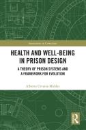 Health And Well-Being In Prison Design di Alberto Urrutia-Moldes edito da Taylor & Francis Ltd