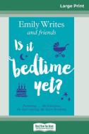 Is It Bedtime Yet? di Emily Writes, Friends edito da ReadHowYouWant